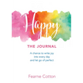Happy: The Journal: A Chance to Write Joy Into Every Day and Let Go of Perfect - Paperback