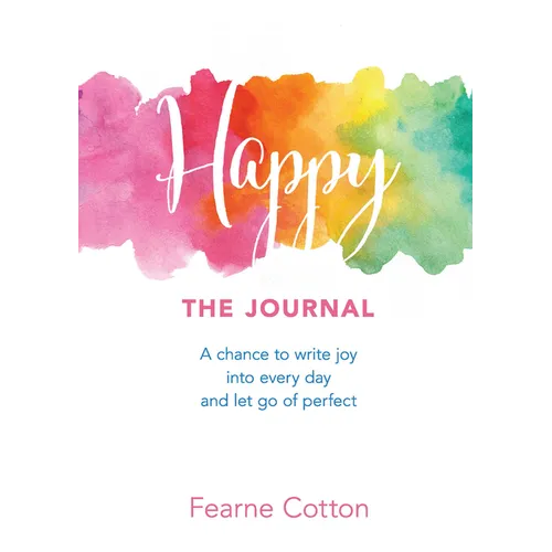 Happy: The Journal: A Chance to Write Joy Into Every Day and Let Go of Perfect - Paperback