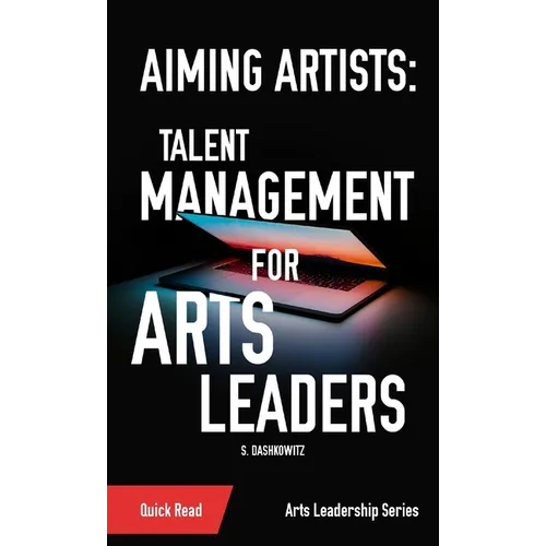 Aiming Artists: Talent Management for Arts Leaders - Paperback