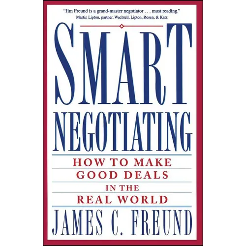 Smart Negotiating: How to Make Good Deals in the Real World - Paperback