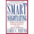 Smart Negotiating: How to Make Good Deals in the Real World - Paperback
