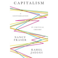 Capitalism: A Conversation in Critical Theory - Hardcover