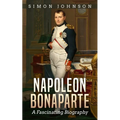 Napoleon Bonaparte: A Fascinating Biography - Paperback