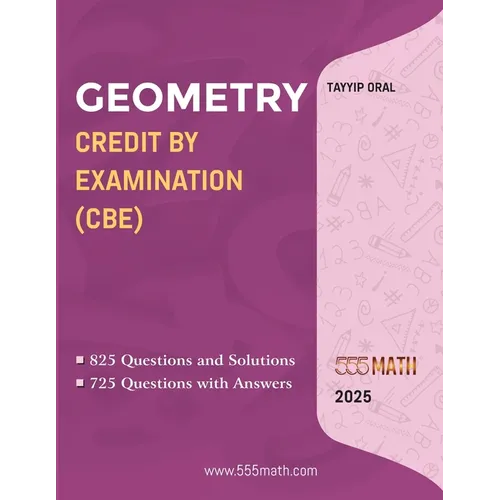 Geometry Credit by Examination (Cbe): GEOMETRY CREDIT BY EXAM (CBE) FOR ( 8-9-10 Grade) - Paperback