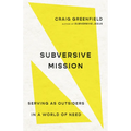 Subversive Mission: Serving as Outsiders in a World of Need - Paperback
