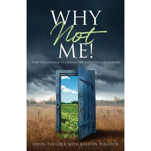 Why Not Me!: Find the Courage to Change the Definition of Your Life - Paperback