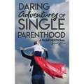 Daring Adventures of Single Parenthood: 90 Day Devotional - Paperback