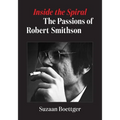 Inside the Spiral: The Passions of Robert Smithson - Paperback