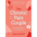 The Chronic Pain Couple: How to Be a Joyful Partner & Have a Remarkable Relationship in Spite of Chronic Pain - Hardcover