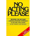 No Acting Please: A Revolutionary Approach to Acting and Living - Paperback
