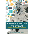 From Socrates to Steam: Student Agency Fuels Potential - Paperback