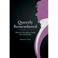 Queerly Remembered: Rhetorics for Representing the GLBTQ Past - Hardcover