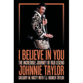 I Believe in You: The Incredible Journey of R&B Legend Johnnie Taylor - Paperback