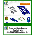 Exploring Finite Element Analysis with SOLIDWORKS Simulation 2017 - Paperback