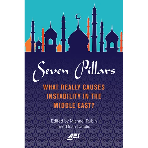 Seven Pillars: What Really Causes Instability in the Middle East? - Hardcover