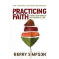 Practicing Faith: Seeking God Through This Season of Life - Paperback