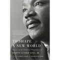 To Shape a New World: Essays on the Political Philosophy of Martin Luther King, Jr. - Paperback
