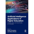 Artificial Intelligence Applications in Higher Education: Theories, Ethics, and Case Studies for Universities - Paperback