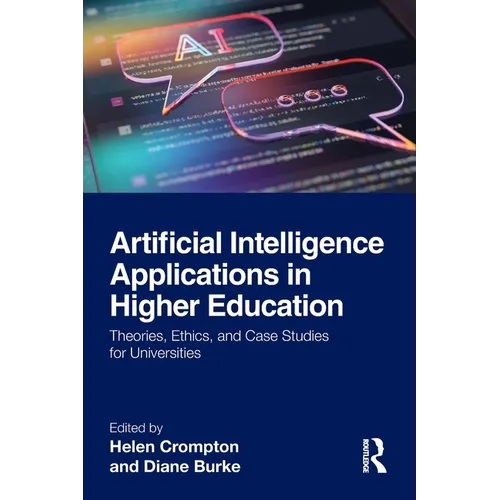 Artificial Intelligence Applications in Higher Education: Theories, Ethics, and Case Studies for Universities - Paperback
