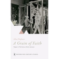A Grain of Faith: Religion in Mid-Century British Literature - Hardcover