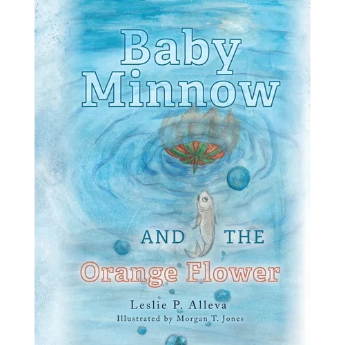 Baby Minnow and The Orange Flower - Paperback