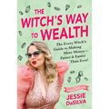 The Witch's Way to Wealth: The Every Witch's Guide to Making More Money - Faster & Easier Than Ever! - Paperback