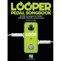 Looper Pedal Songbook: 50 Hits Arranged for Guitar with Riffs, Chords, Lyrics & More - Paperback