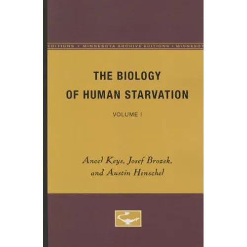 The Biology of Human Starvation: Volume I - Paperback