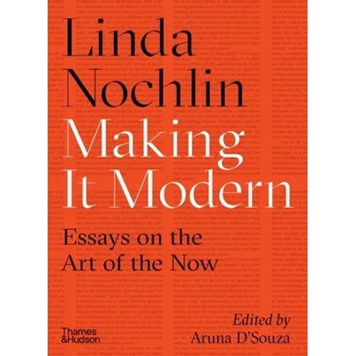 Making It Modern: Essays on the Art of the Now - Hardcover