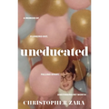 Uneducated: A Memoir of Flunking Out, Falling Apart, and Finding My Worth - Hardcover