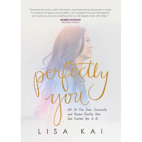 Perfectly You: Get Set Free from Insecurity and Become Exactly Who God Created You to Be - Paperback