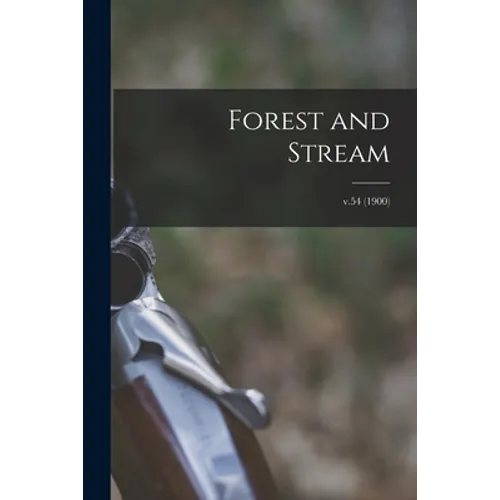 Forest and Stream; v.54 (1900) - Paperback
