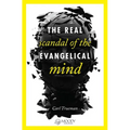 The Real Scandal of the Evangelical Mind - Paperback