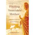 Finding Venerable Mother: A Daughter's Spiritual Quest to Thailand - Paperback