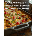 50 Easy-Peasy Sheet Pan Supper Recipes for Home - Paperback