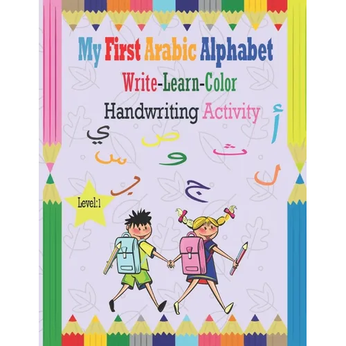 My First Arabic Alphabet Write-Learn-Color Handwriting Activity: Learning Arabic Alphabet letters, Bilingual Early Learning & Easy Teaching, Workbook - Paperback
