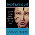 Post-Traumatic God: How the Church Cares for People Who Have Been to Hell and Back - Paperback
