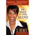 The Bridge to Your Brand: Likability, Marketability, Credibility - Paperback