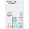 The New City Catechism Devotional: God's Truth for Our Hearts and Minds - Paperback