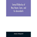 Samuel Blakesley of New Haven, Conn., and his descendants - Paperback