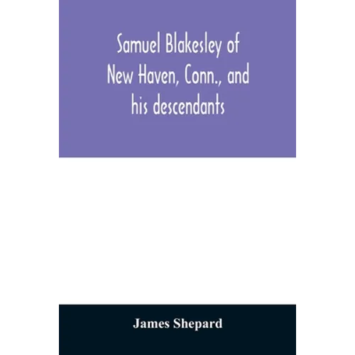 Samuel Blakesley of New Haven, Conn., and his descendants - Paperback