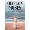 Chaplain Moses: What Chaplains Can Learn from Moses - Paperback