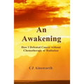 An Awakening: How I Defeated Cancer without Chemotherapy or Radiation - Paperback