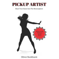 Pickup Artist: Blast Your Game Into The Stratosphere - Paperback