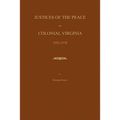 Justices of the Peace of Colonial Virginia 1757-1775 - Paperback