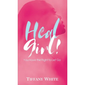 HEAL Girl!: You Have the Right to Let Go - Hardcover