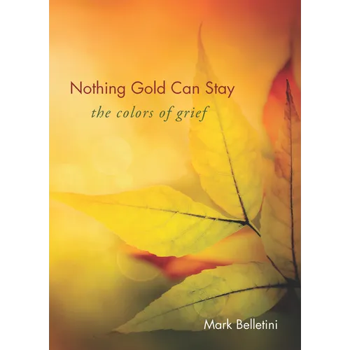Nothing Gold Can Stay: The Colors of Grief - Paperback