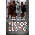 Victor Lustig: The Man Who Conned the World - Hardcover