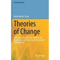 Theories of Change: Change Leadership Tools, Models and Applications for Investing in Sustainable Development - Hardcover