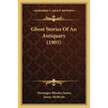 Ghost Stories Of An Antiquary (1905) - Paperback
